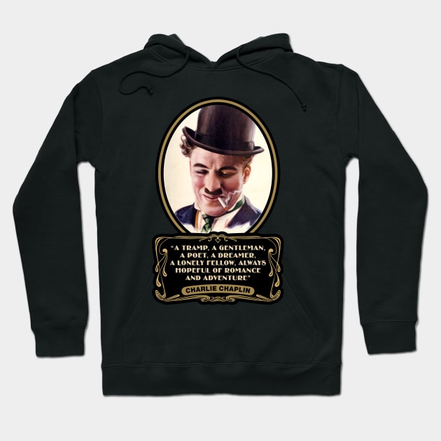 Charlie Chaplin Quotes: "A Tramp, A Gentleman, A Poet, A Dreamer, A Lonley Fellow, Always Hopeful Of Romance And Adventure" Hoodie by PLAYDIGITAL2020